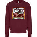 You're Looking at an Awesome Builder Mens Sweatshirt Jumper Maroon