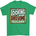 You're Looking at an Awesome Builder Mens T-Shirt Cotton Gildan Irish Green