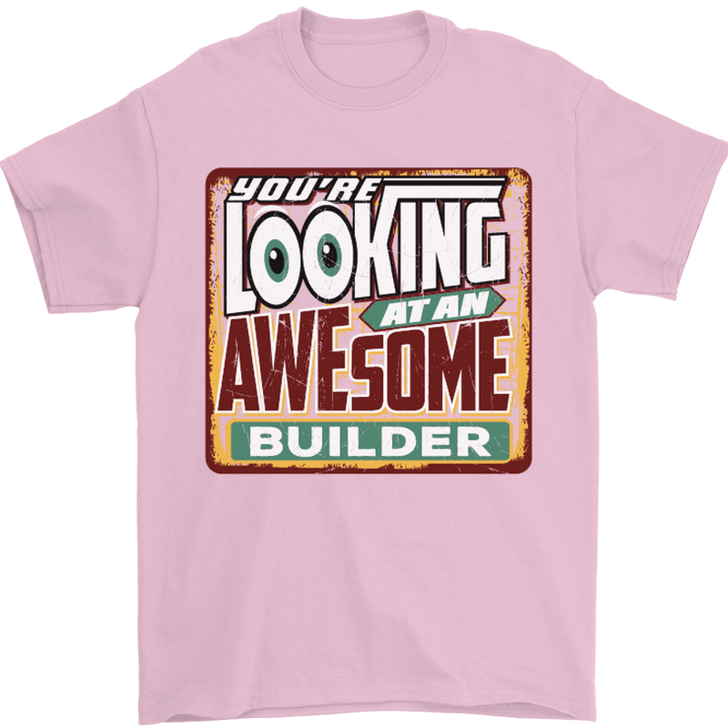You're Looking at an Awesome Builder Mens T-Shirt Cotton Gildan Light Pink