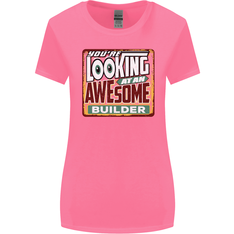 You're Looking at an Awesome Builder Womens Wider Cut T-Shirt Azalea