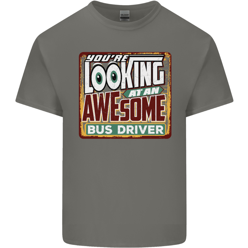 You're Looking at an Awesome Bus Driver Mens Cotton T-Shirt Tee Top Charcoal
