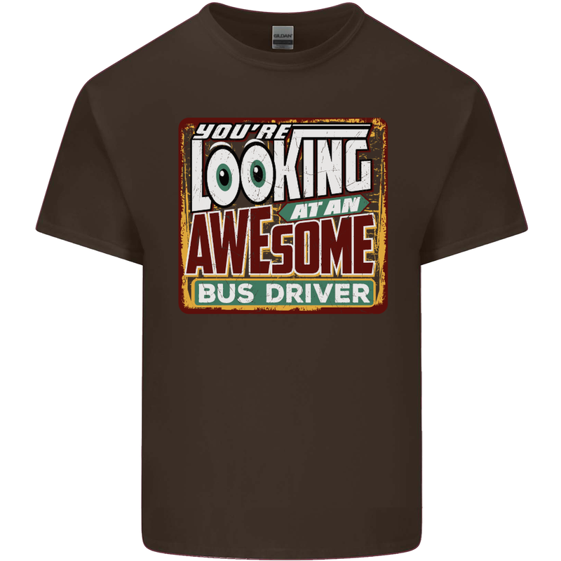 You're Looking at an Awesome Bus Driver Mens Cotton T-Shirt Tee Top Dark Chocolate