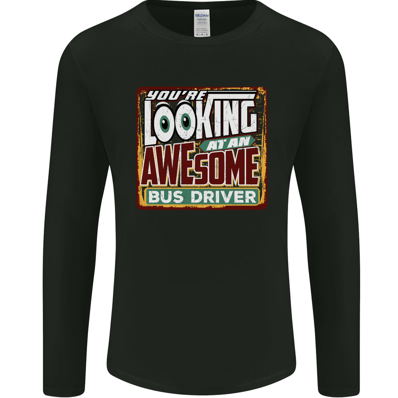 You're Looking at an Awesome Bus Driver Mens Long Sleeve T-Shirt Black