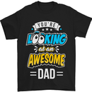 You're Looking at an Awesome Dad Mens T-Shirt Cotton Gildan Black