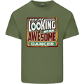 You're Looking at an Awesome Dancer Mens Cotton T-Shirt Tee Top Military Green