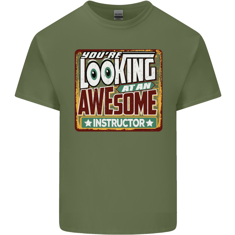 You're Looking at an Awesome Instructor Mens Cotton T-Shirt Tee Top Military Green