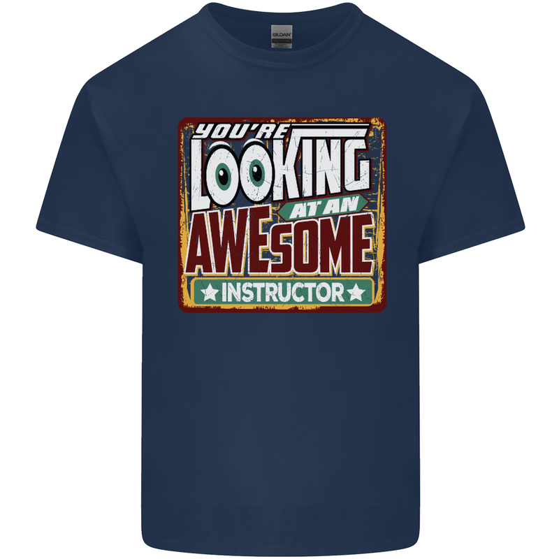 You're Looking at an Awesome Instructor Mens Cotton T-Shirt Tee Top Navy Blue