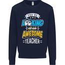 You're Looking at an Awesome Teacher Mens Sweatshirt Jumper Navy Blue