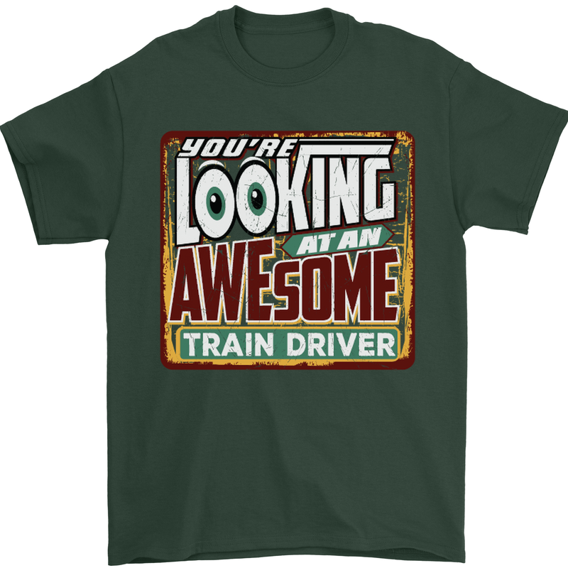 You're Looking at an Awesome Train Driver Mens T-Shirt Cotton Gildan Forest Green
