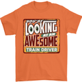 You're Looking at an Awesome Train Driver Mens T-Shirt Cotton Gildan Orange