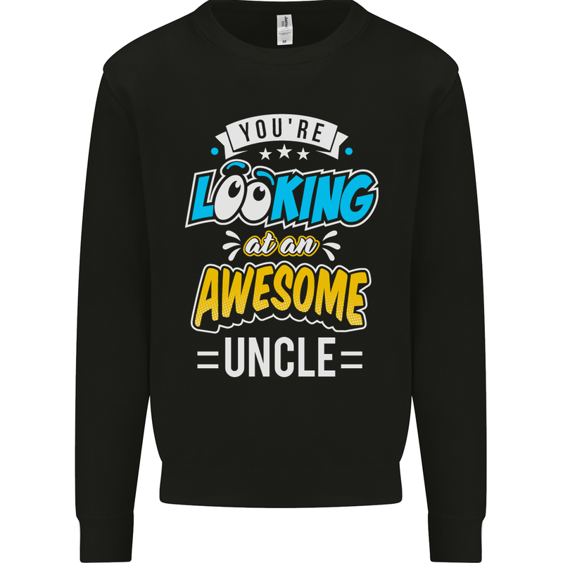 You're Looking at an Awesome Uncle Mens Sweatshirt Jumper Black