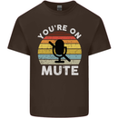 You're On Mute Funny Microphone Conference Mens Cotton T-Shirt Tee Top Dark Chocolate