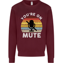 You're On Mute Funny Microphone Conference Mens Sweatshirt Jumper Maroon