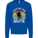 You're On Mute Funny Microphone Conference Mens Sweatshirt Jumper Royal Blue