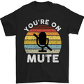 You're On Mute Funny Microphone Conference Mens T-Shirt Cotton Gildan Black