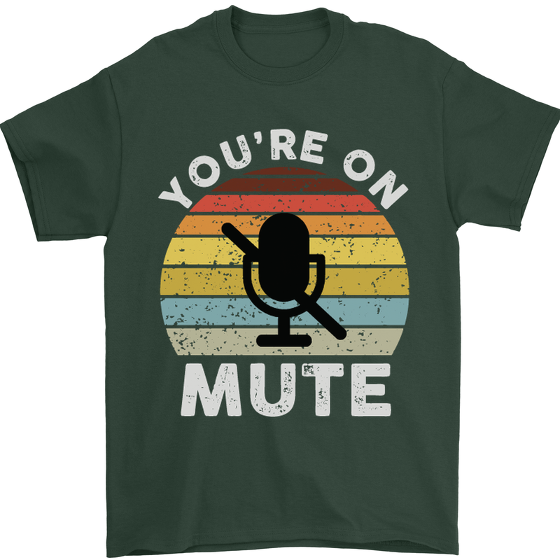 You're On Mute Funny Microphone Conference Mens T-Shirt Cotton Gildan Forest Green