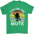 You're On Mute Funny Microphone Conference Mens T-Shirt Cotton Gildan Irish Green