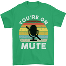 You're On Mute Funny Microphone Conference Mens T-Shirt Cotton Gildan Irish Green