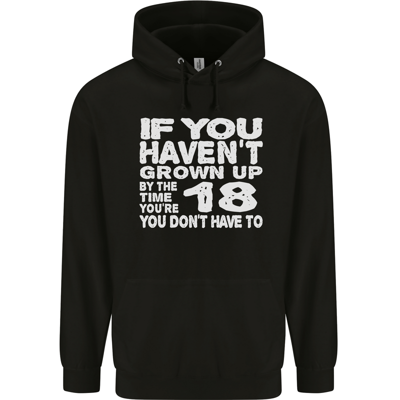 18th Birthday 18 Year Old Don't Grow Up Funny Mens 80% Cotton Hoodie Black