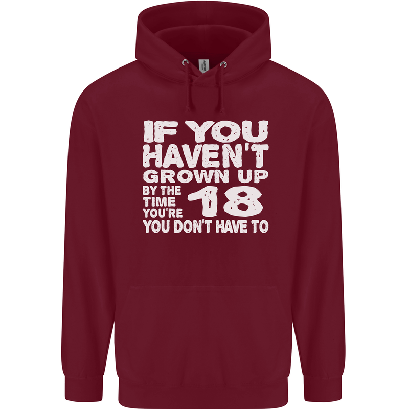 18th Birthday 18 Year Old Don't Grow Up Funny Mens 80% Cotton Hoodie Maroon