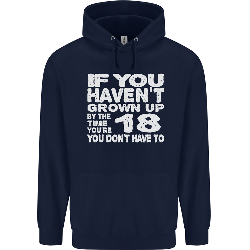 18th Birthday 18 Year Old Don't Grow Up Funny Mens 80% Cotton Hoodie Navy Blue
