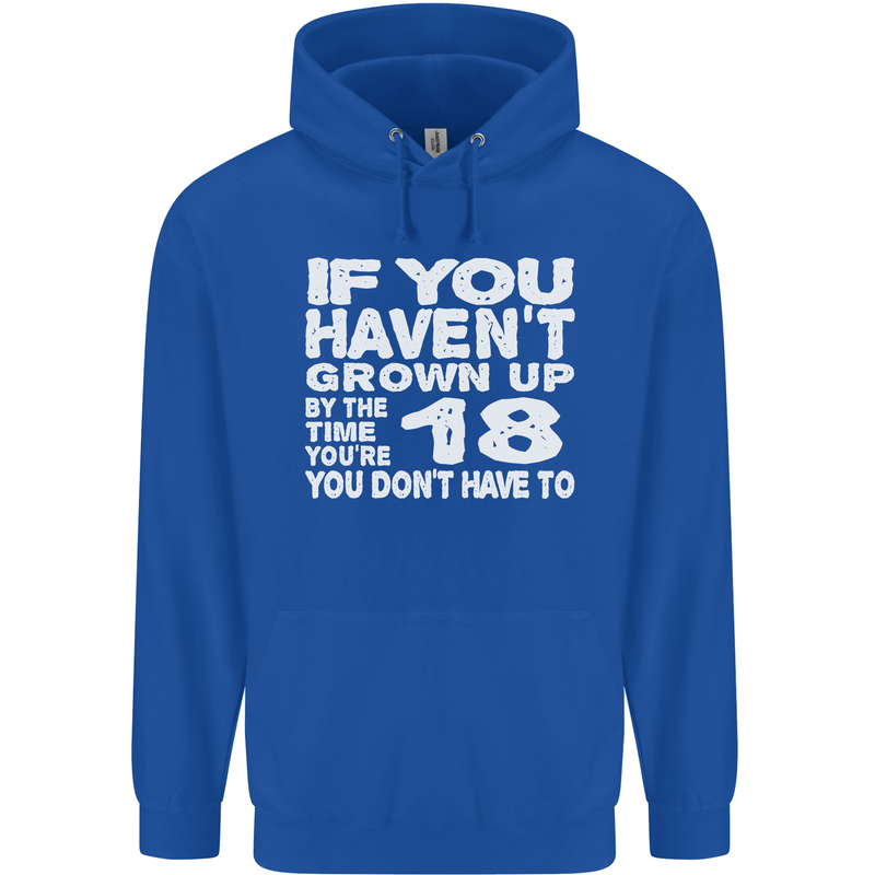 18th Birthday 18 Year Old Don't Grow Up Funny Mens 80% Cotton Hoodie Royal Blue