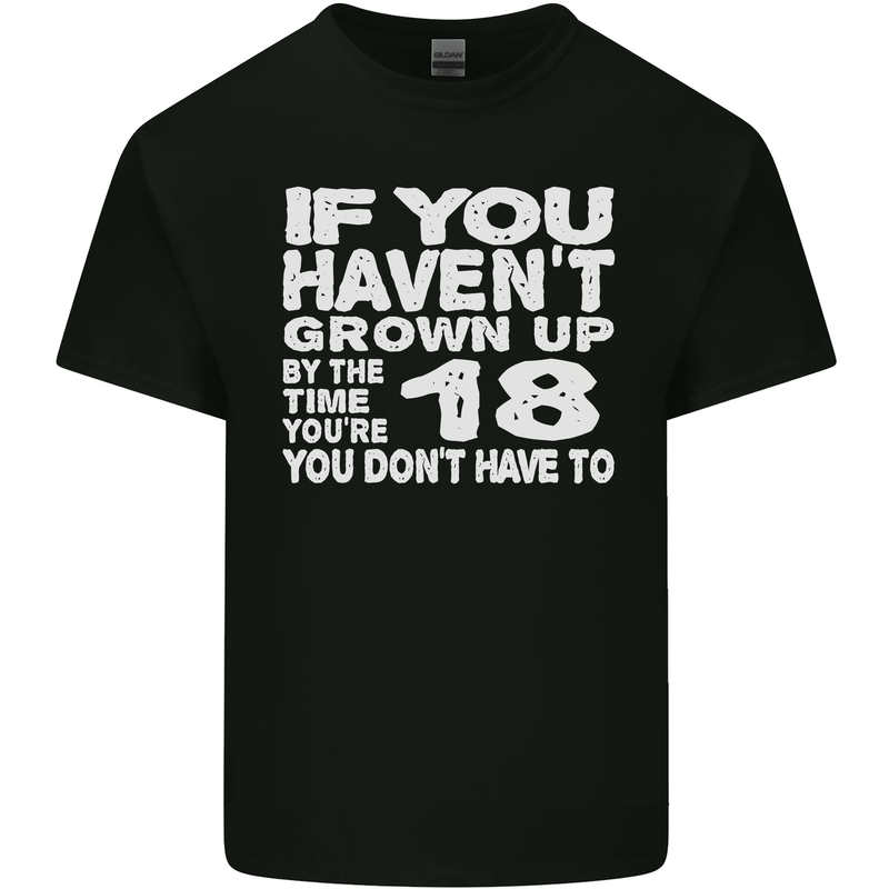 18th Birthday 18 Year Old Don't Grow Up Funny Mens Cotton T-Shirt Tee Top Black