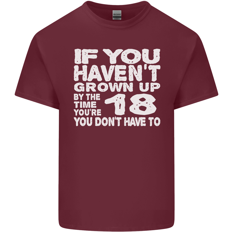 18th Birthday 18 Year Old Don't Grow Up Funny Mens Cotton T-Shirt Tee Top Maroon