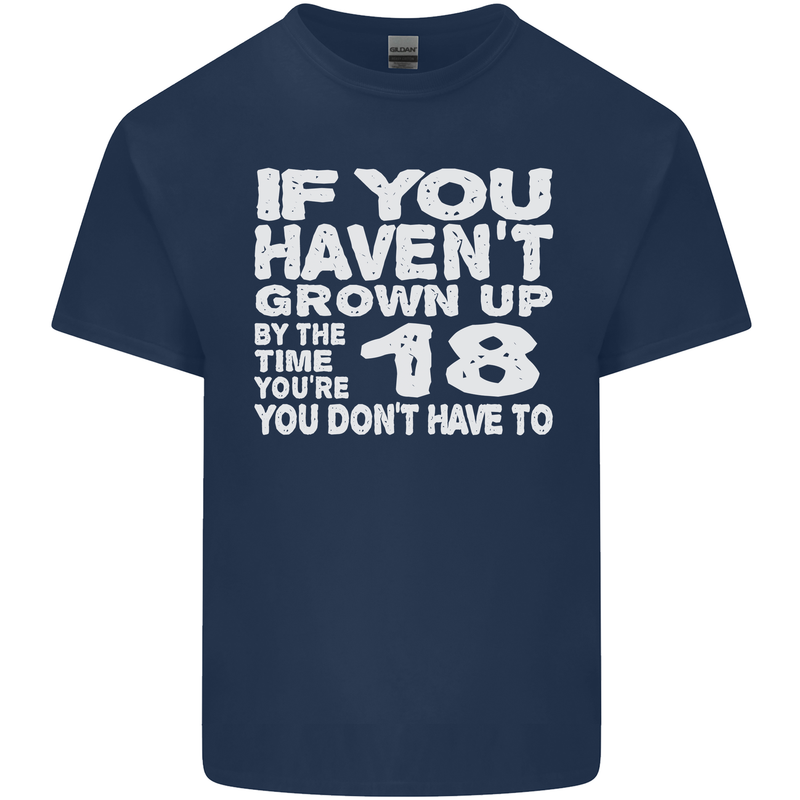 18th Birthday 18 Year Old Don't Grow Up Funny Mens Cotton T-Shirt Tee Top Navy Blue