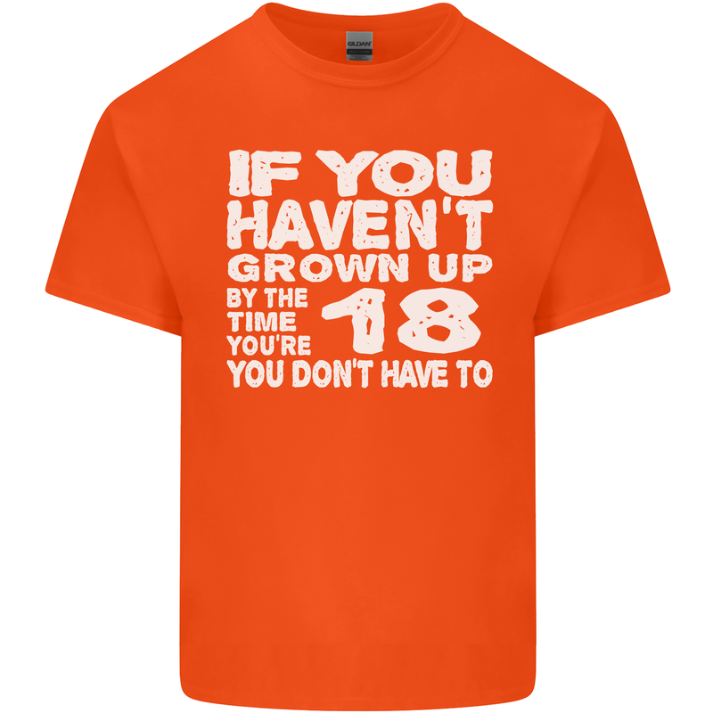 18th Birthday 18 Year Old Don't Grow Up Funny Mens Cotton T-Shirt Tee Top Orange