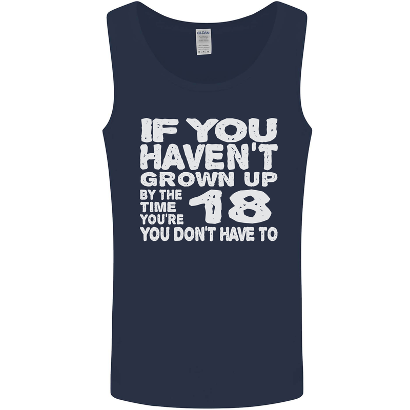 18th Birthday 18 Year Old Don't Grow Up Funny Mens Vest Tank Top Navy Blue