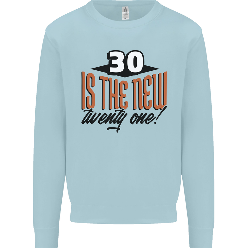 30th Birthday 30 is the New 21 Funny Kids Sweatshirt Jumper Light Blue