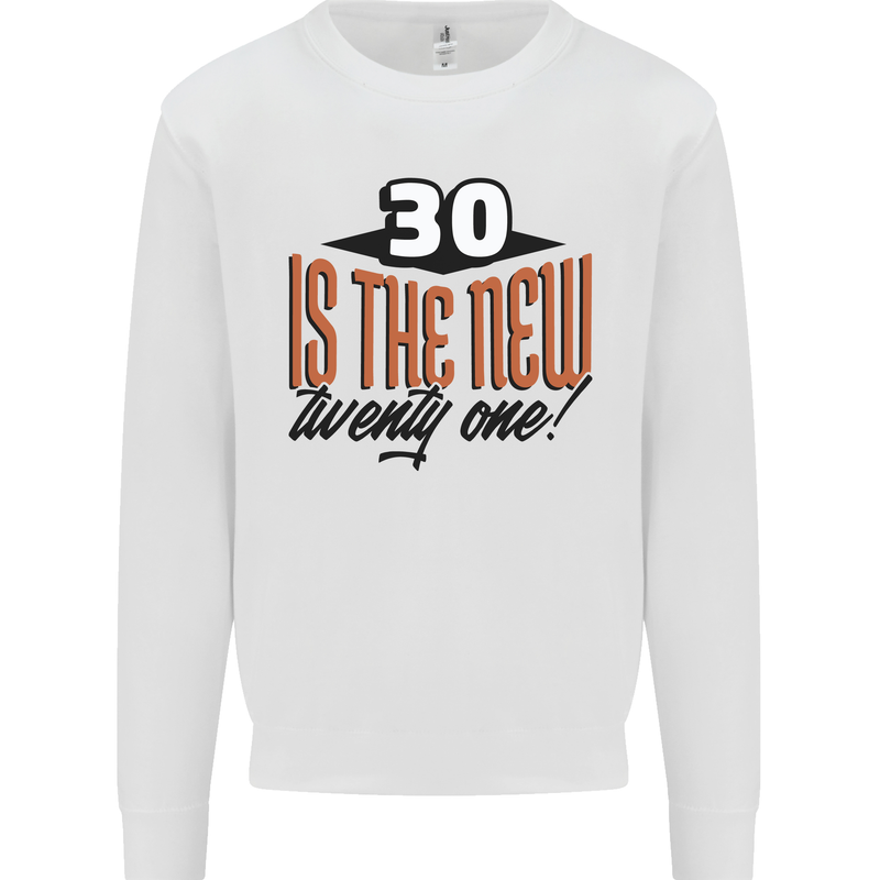 30th Birthday 30 is the New 21 Funny Kids Sweatshirt Jumper White