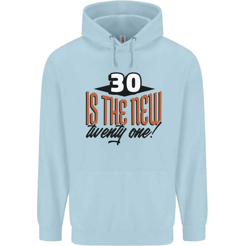 30th Birthday 30 is the New 21 Funny Mens 80% Cotton Hoodie Light Blue