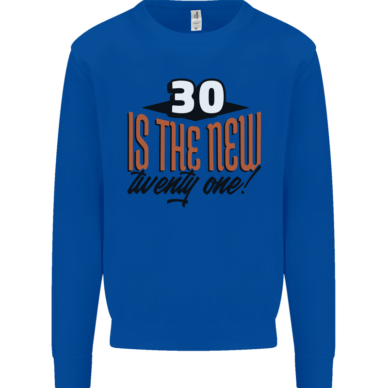30th Birthday 30 is the New 21 Funny Mens Sweatshirt Jumper Royal Blue