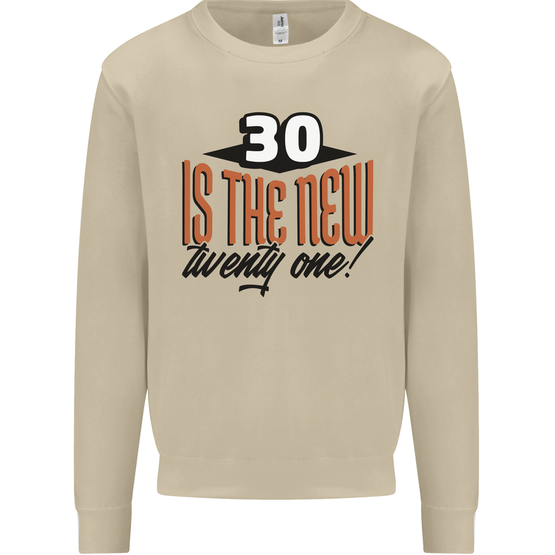 30th Birthday 30 is the New 21 Funny Mens Sweatshirt Jumper Sand