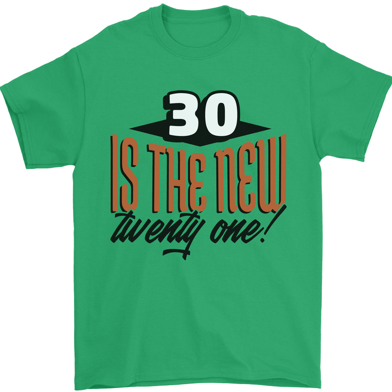 30th Birthday 30 is the New 21 Funny Mens T-Shirt 100% Cotton Irish Green
