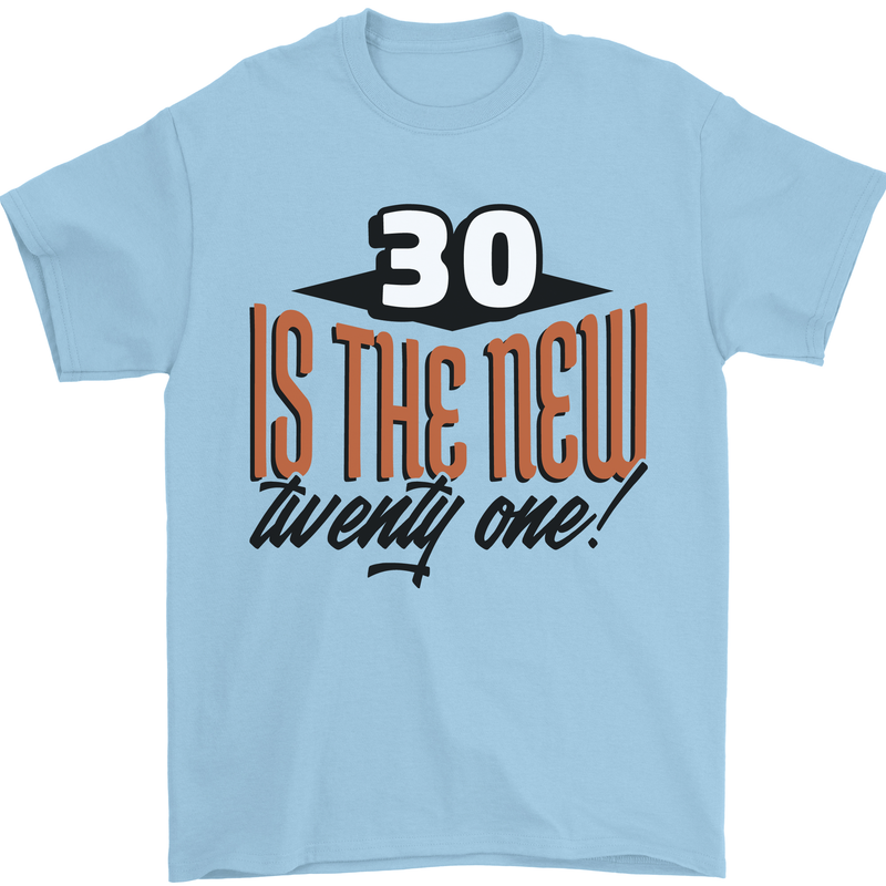 30th Birthday 30 is the New 21 Funny Mens T-Shirt 100% Cotton Light Blue