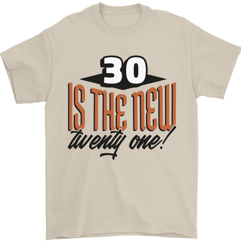 30th Birthday 30 is the New 21 Funny Mens T-Shirt 100% Cotton Sand