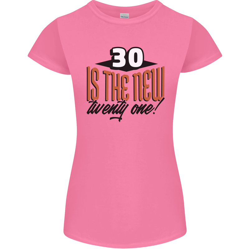 30th Birthday 30 is the New 21 Funny Womens Petite Cut T-Shirt Azalea