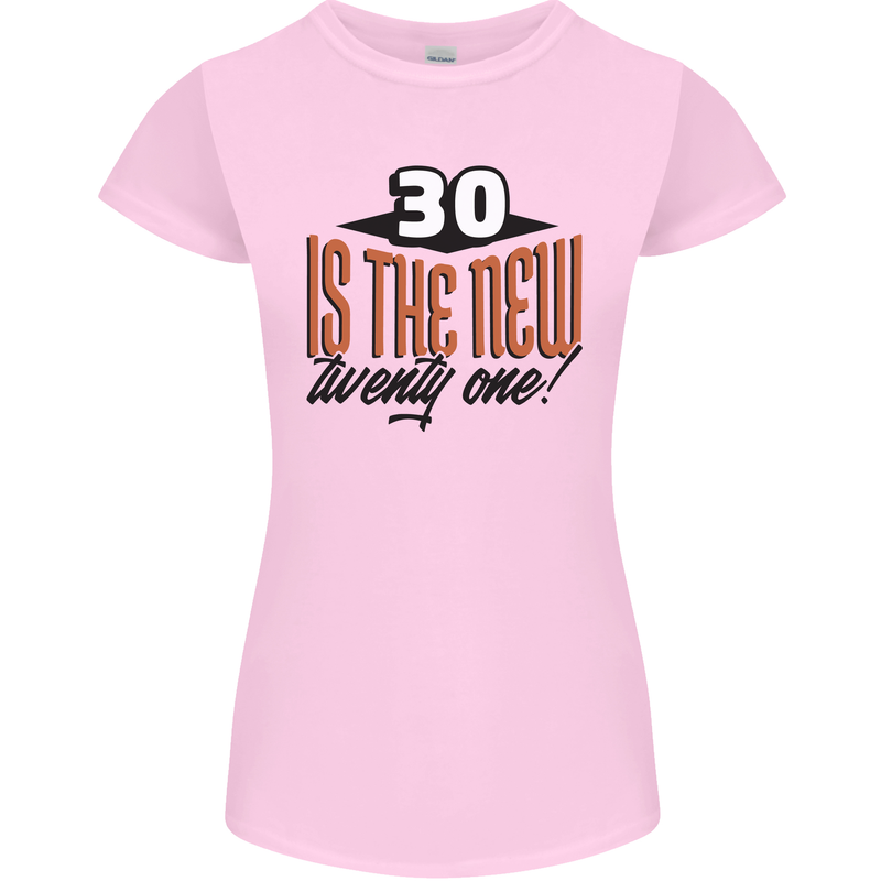 30th Birthday 30 is the New 21 Funny Womens Petite Cut T-Shirt Light Pink