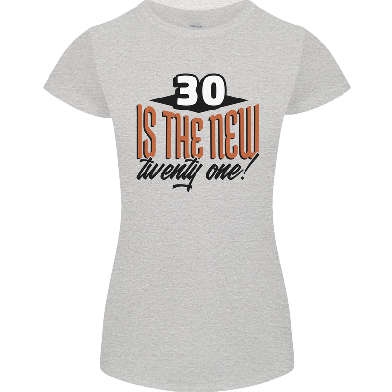 30th Birthday 30 is the New 21 Funny Womens Petite Cut T-Shirt Sports Grey