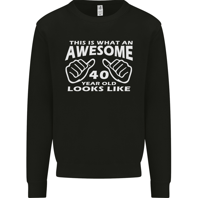 40th Birthday 40 Year Old This Is What Mens Sweatshirt Jumper Black