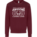 40th Birthday 40 Year Old This Is What Mens Sweatshirt Jumper Maroon