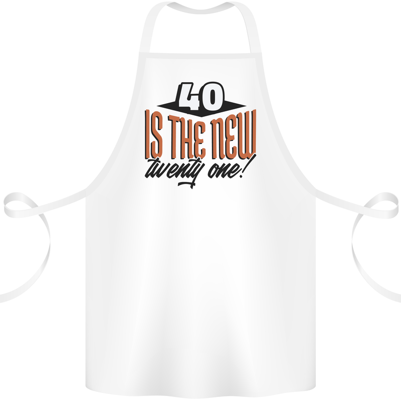 40th Birthday 40 is the New 21 Funny Cotton Apron 100% Organic White