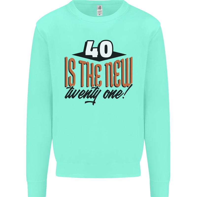 40th Birthday 40 is the New 21 Funny Kids Sweatshirt Jumper Peppermint