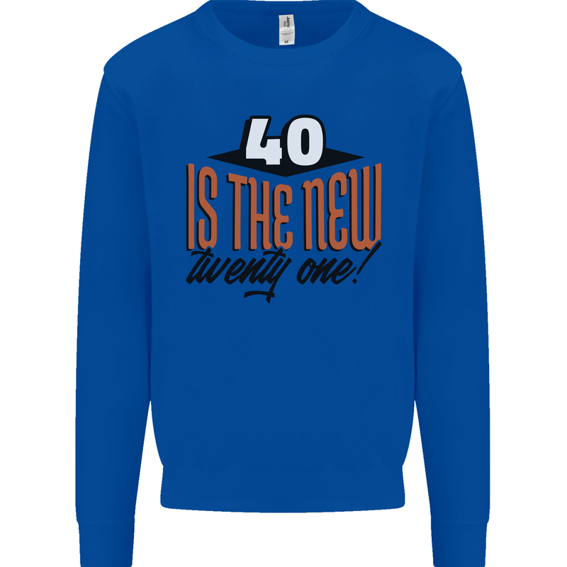 40th Birthday 40 is the New 21 Funny Kids Sweatshirt Jumper Royal Blue
