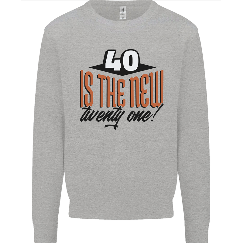 40th Birthday 40 is the New 21 Funny Kids Sweatshirt Jumper Sports Grey