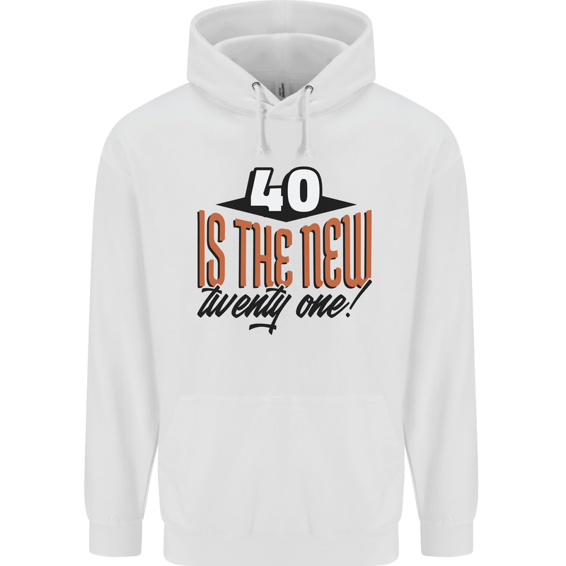 40th Birthday 40 is the New 21 Funny Mens 80% Cotton Hoodie White