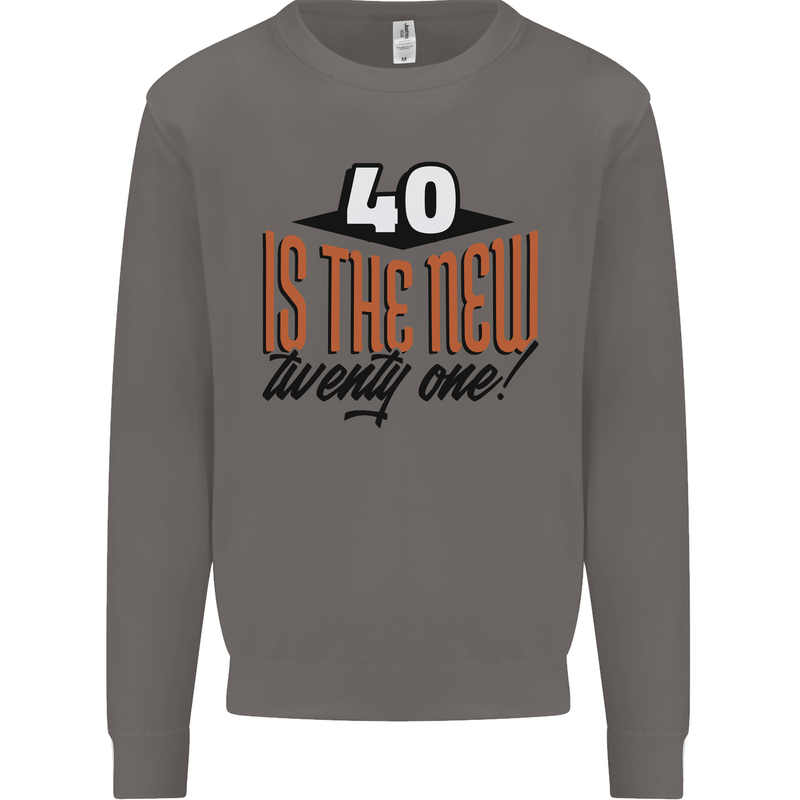 40th Birthday 40 is the New 21 Funny Mens Sweatshirt Jumper Charcoal